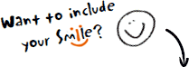 want to include your smile?